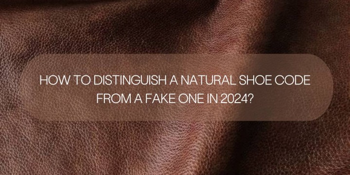 How to distinguish a natural shoe code from a fake one in 2024?